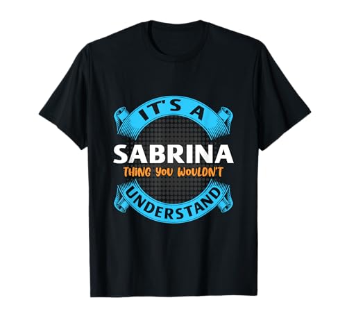 It's A Sabrina Thing You Wouldnt Understand Name Camiseta