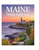 Maine Travel Guide 2026: Discover Hidden Gems, Iconic Landmarks, Outdoor Escapes, and Local Favorites — From...
