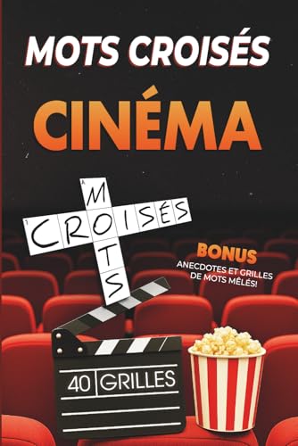 Mots Croisés Cinéma – 40 Grilles pour Tester vos Connaissances de Cinéphile: Un jeu de culture cinéma à offrir ou à s’offrir