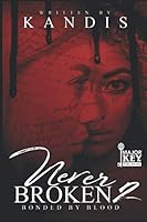 Never Broken 2: Bonded By Blood 168844856X Book Cover