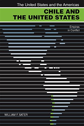 Chile and the United States: Empires in Conflict (The United States and the Americas)