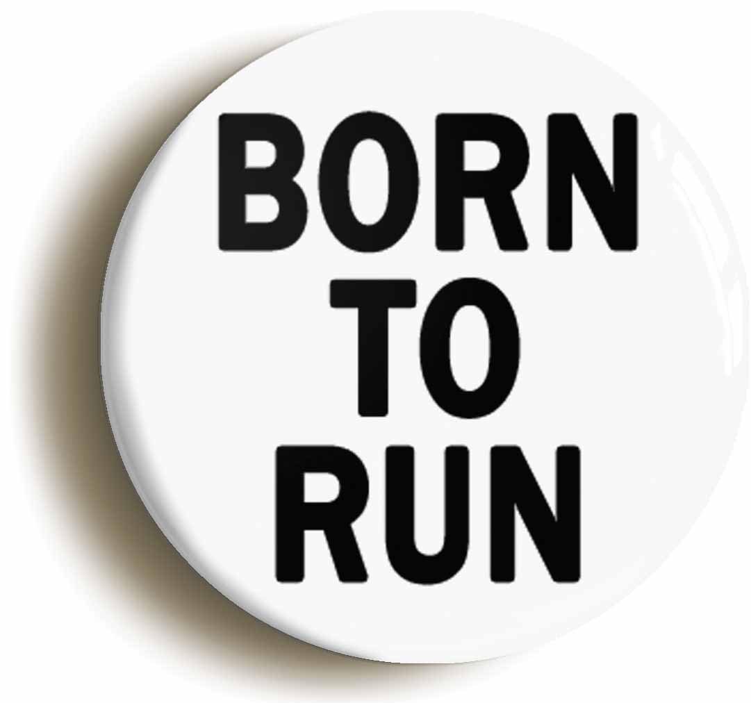 Born To Run Fridge Magnet (Circular 2inch / 50mm Diameter)