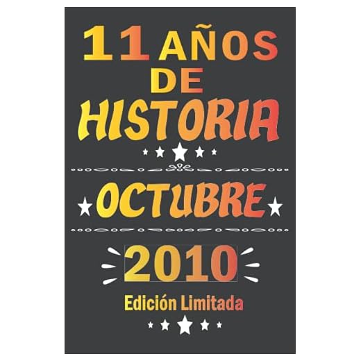 11 Años De Historia Octubre 2010 Edición Limitada: cuaderno de cumpleaños 11 años | Regalo de cumpleaños de 11 años para mujer, hombre, madre, padre, Niñas y Niños, 15.24x22.86 cm