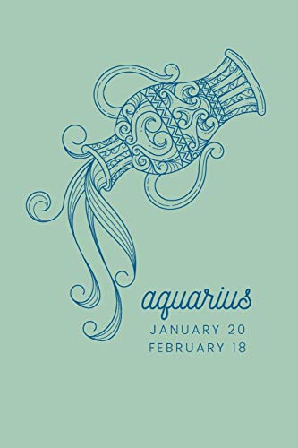 Aquarius - January 20 February 18: Zodiac Sign Journal, Beautiful Astrology Notebook, 200 Lined Pages (6"x"9)