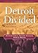 Detroit Divided (Multi-City Study of Urban Inequality)