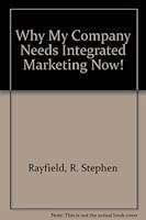 Why My Company Needs Integrated Marketing Now! 0968335608 Book Cover