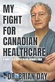 My Fight for Canadian Healthcare: A thirty-year battle to put patients first