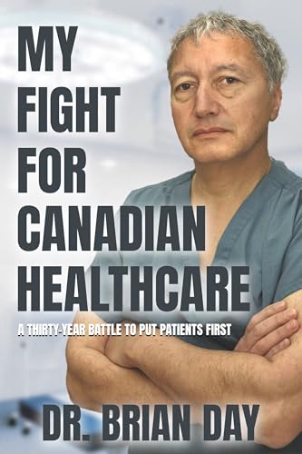 My Fight for Canadian Healthcare: A thirty-year battle to put patients first