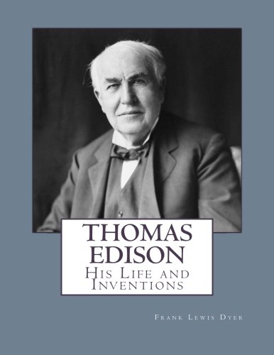 Thomas Edison: His Life and Inventions 1508879982 Book Cover