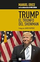 Trump, el triunfo del showman: Golpe a los medios y jaque al sistema 8490551707 Book Cover