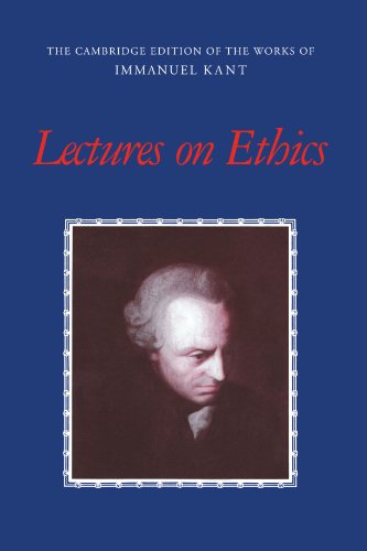 Lectures on Ethics (The Cambridge Edition of the Works of Immanuel Kant)