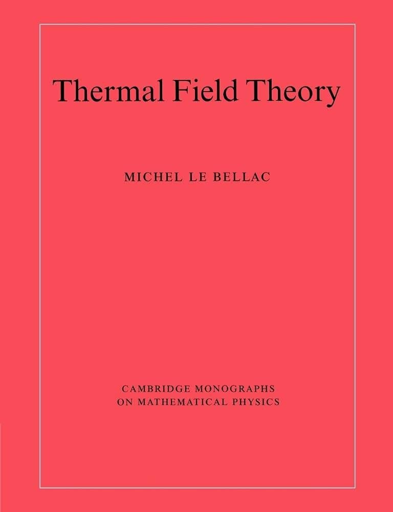 Thermal Field Theory (Cambridge Monographs on Mathematical Physics)