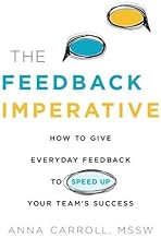 The Feedback Imperative: How to Give Everyday Feedback to Speed Up Your Team's Success by Carroll MSSW, Anna (2014) Paperback