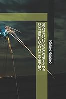 PROTEÇÃO DO SISTEMA DE DISTRIBUIÇÃO DE ENERGIA: Tutorial para Engenheiros e Técnicos de Proteção/Operação (Portuguese Edition) 1980974683 Book Cover