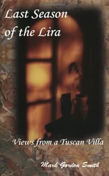 Paperback Last Season of the Lira: Views from a Tuscan Villa Book