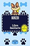  Libro Sanitario Borzoi: Historia de las VacunasBorzoi  Libro Borzoi  Seguimiento de Tratamientos, Vacunas, Peso, Conductas Y Hábitos  Citas Del Veterinario