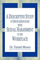 A Descriptive Study of Issues Associated with Sexual Harassment in the Workplace 0805953868 Book Cover
