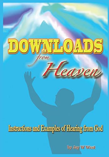 Downloads From Heaven: Instructions and Examples of Hearing from God