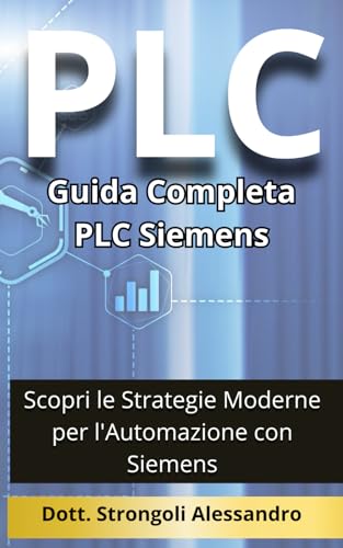 Guida Completa PLC Siemens: Scopri le Strategie Moderne per l'Automazione con Siemens