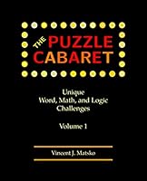 The Puzzle Cabaret: Unique Word, Math, and Logic Challenges 1735973602 Book Cover