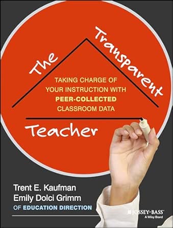The Transparent Teacher: Taking Charge of Your Instruction with Peer-Collected Classroom Data-Wow! eBook