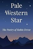 Pale Western Star: The Poetry of Robin Devoe