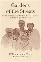 Gardens of the Streets: Poetry and Pictures of Urban Rescue Missions and the People They Serve 1878044400 Book Cover