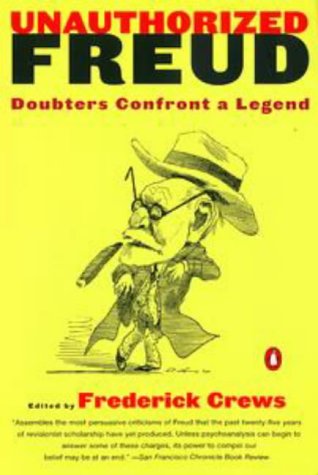 Unauthorized Freud: Doubters Confront a Legend cover