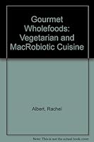Gourmet Wholefoods: Vegetarian and MacRobiotic Cuisine 0931149037 Book Cover