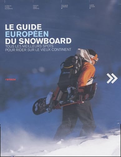 Le guide européen du snowboard: Tous les meilleurs...