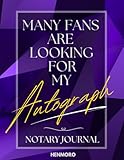 Notary Journal: Many Fans Are Looking For My Autograph: Official Notary Log Book to Record Notarial Services | Specially Designed Notary Public Record Book for Women | 210 Entries | 8.5x11 Inches