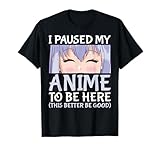 Photo Gallery i paused my anime to be here manga otaku ragazza maglietta Photo Gallery i paused my anime to be here manga otaku ragazza maglietta