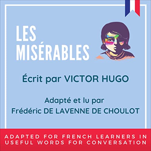 Improve Your French by Reading - Les Mis&amp;eacute;rables by Frédéric de Lavenne de Choulot episode artwork