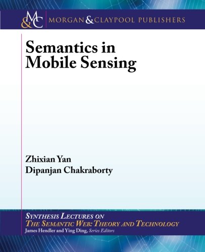 Semantics in Mobile Sensing (Synthesis Lectures on the Semantic Web: Theory and Technology)