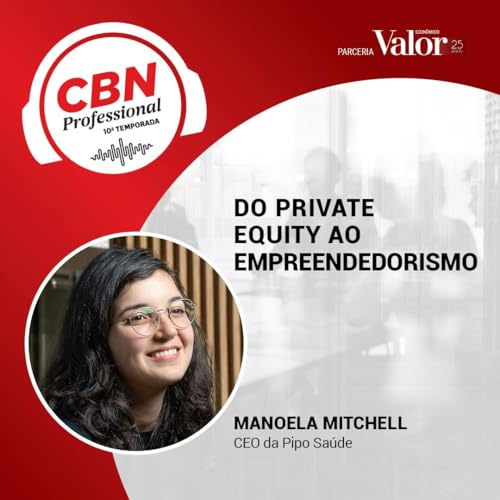 『EP 309 - Manoela Mitchell, Pipo Saúde: do private equity ao empreendedorismo』のカバーアート