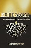 rooted device significato  Rooted & Raised: A 12-Week Journey Through Colossians (English Edition)
