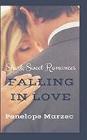 Falling In Love: Short, Sweet Romances 1516891546 Book Cover