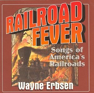 Railroad Fever Songs of America's Railroads