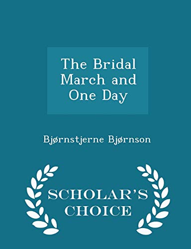 The Bridal March and One Day - Scholar's Choice... 1297426223 Book Cover