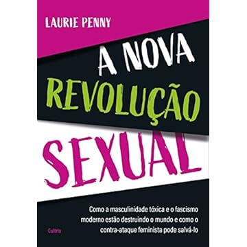 Capa do livro A nova revolução sexual: Como a masculinidade tóxica e o fascismo moderno estão destruindo o mundo e como o contra-ataque feminista pode salvá-lo