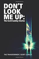 Don't Look Me Up: The Scott Lumley Stories 1546387463 Book Cover