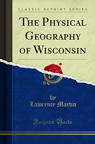The Physical Geography of Wisconsin (Classic Reprint)
