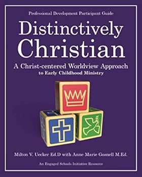 Paperback Distinctively Christian: A Christ-centered Worldview Approach to Early Childhood Ministry Book