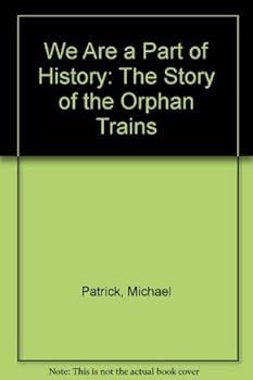 Hardcover We Are a Part of History: The Story of the Orphan Trains Book