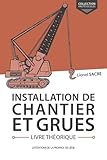  Installation de chantier et grues: Livre théorique