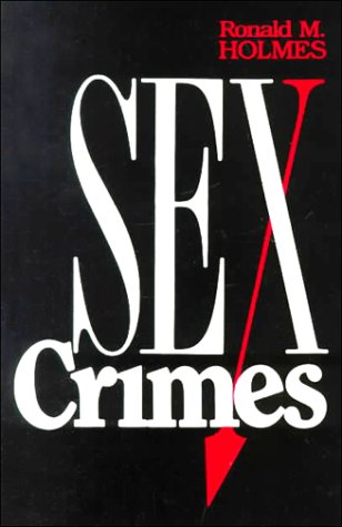 Amazon.com: Sex Crimes: 9780803939530: Holmes, Ronald M.: Books