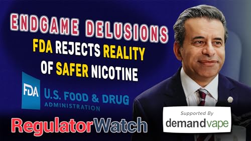 ENDGAME DELUSIONS | FDA Rejects Reality of Safer Nicotine | RegWatch
