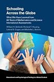 Schooling Across the Globe: What We Have Learned from 60 Years of Mathematics and Science International Assessments (Educational and Psychological Testing in a Global Context)