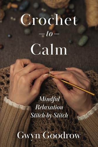 Crochet to Calm: Mindful Relaxation Stitch by Stitch image 2