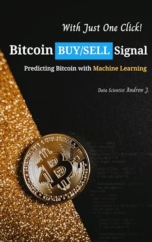Bitcoin BUY/SELL Signal with Just One Click!: Predicting Bitcoin with Machine Learning